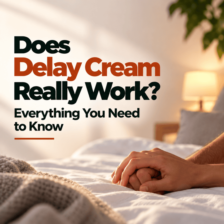 Does Delay Cream Really Work? Everything You Need to Know